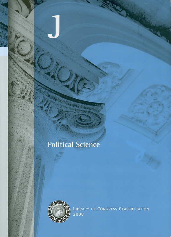 Library of Congress classification. J. Political science /prepared by the Cataloging Policy and Support Office,Library Services||Political science