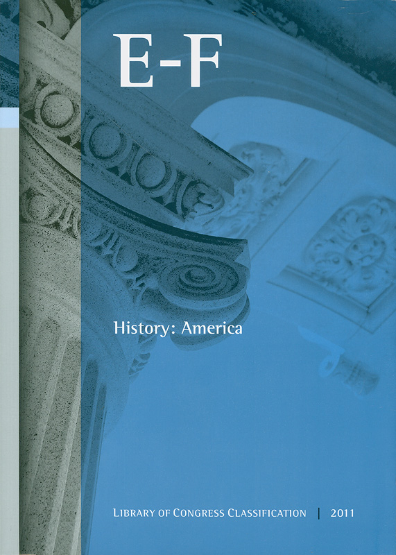 Library of Congress classification. E-F : History: America /prepared by the Policy and Standards Division||History, America