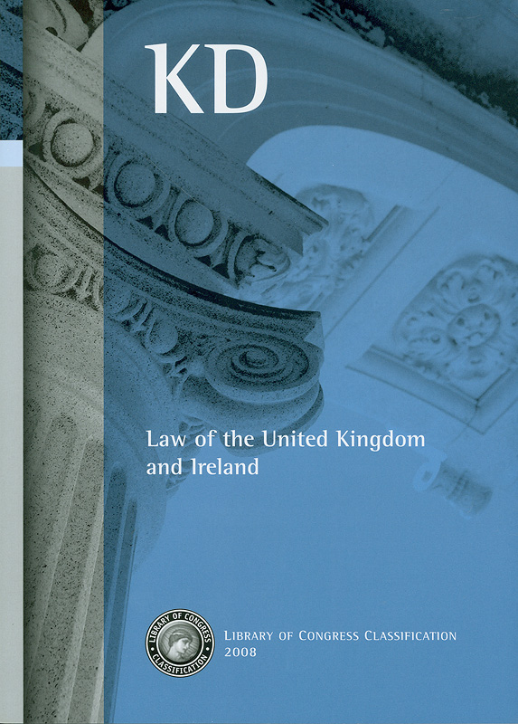 Library of Congress classification. KD : Law of the United Kingdom and Ireland /prepared by the Cataloging Policyand Support Office, Library Services||Law of the United Kingdom and Ireland