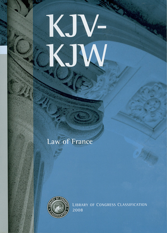 Library of Congress classification. KJV-KJW : Law of France /prepared by the Cataloging Policy and Support Office, Library Services||Law of France