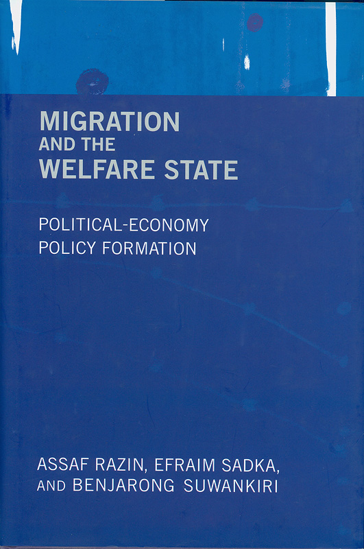 Migration and the welfare state :political-economy policy formation /Assaf Razin, Efraim Sadka, and Benjarong Suwankiri