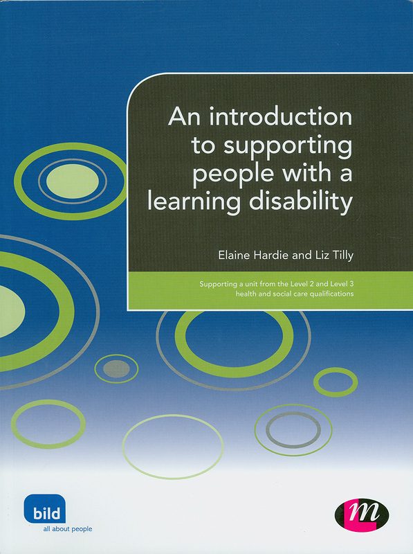 introduction to supporting people with a learning disabilty /Elaine Hardie and Liz Tilly
