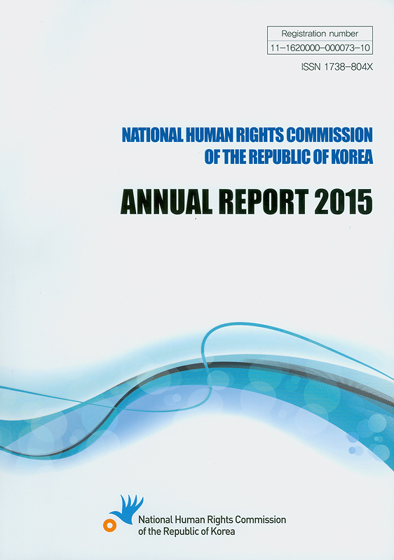 Annual report 2015 National Human Rights Commission of the Republic of Korea /National Human Rights Commission of the Republic of Korea||National Human Rights Commission The Republic of Korea Annual Report|Annual report National Human Rights Commission The Republic of Korea