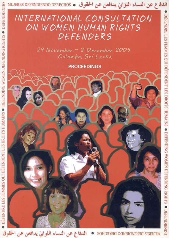 Proceedings of the International Consultation on Women Human Rights Defenders:29 November – 2 December 2005, Colombo, Sri Lanka/Victoria Collis